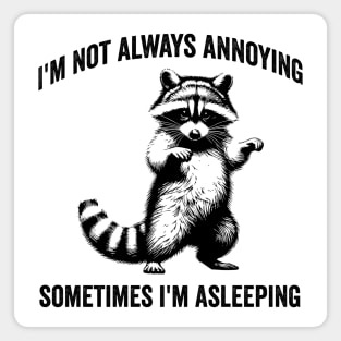 Raccoon I'm Not Always Annoying. Sometimes I'm Asleeping Magnet